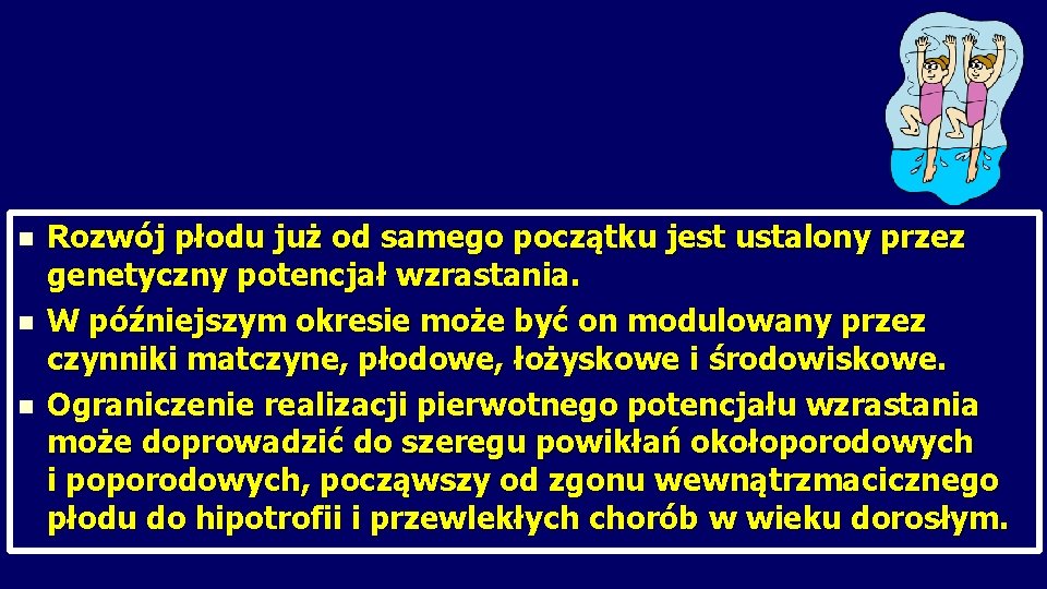 n n n Rozwój płodu już od samego początku jest ustalony przez genetyczny potencjał