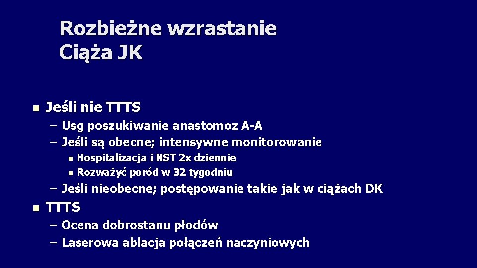 Rozbieżne wzrastanie Ciąża JK n Jeśli nie TTTS – Usg poszukiwanie anastomoz A-A –