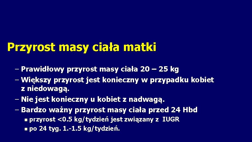 Przyrost masy ciała matki – Prawidłowy przyrost masy ciała 20 – 25 kg –