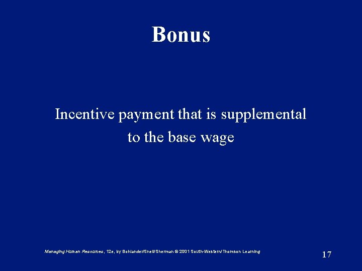 Bonus Incentive payment that is supplemental to the base wage Managing Human Resources, 12