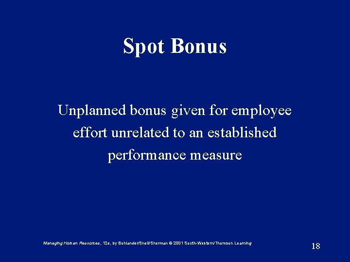 Spot Bonus Unplanned bonus given for employee effort unrelated to an established performance measure