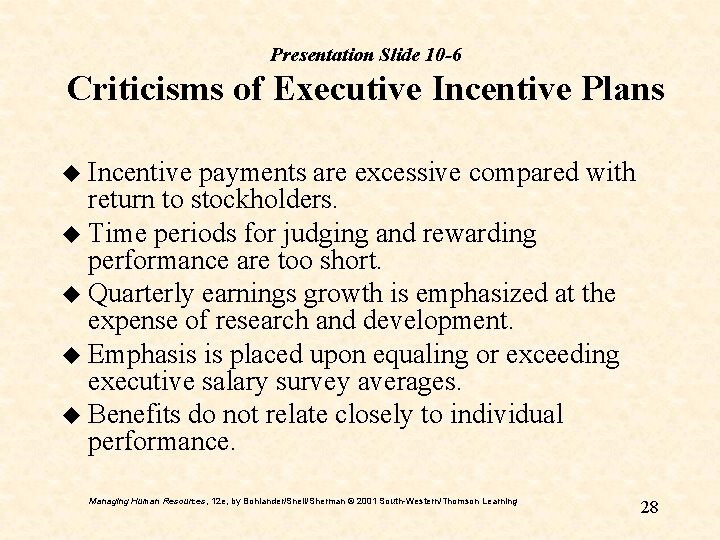 Presentation Slide 10 -6 Criticisms of Executive Incentive Plans u Incentive payments are excessive