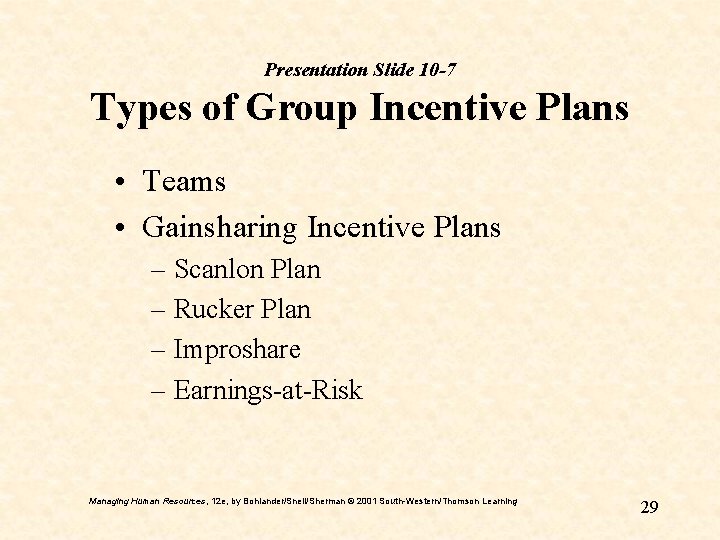Presentation Slide 10 -7 Types of Group Incentive Plans • Teams • Gainsharing Incentive