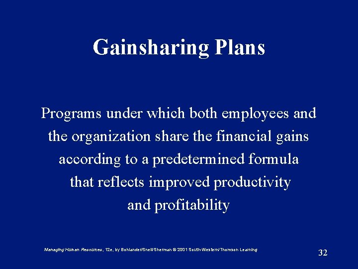 Gainsharing Plans Programs under which both employees and the organization share the financial gains