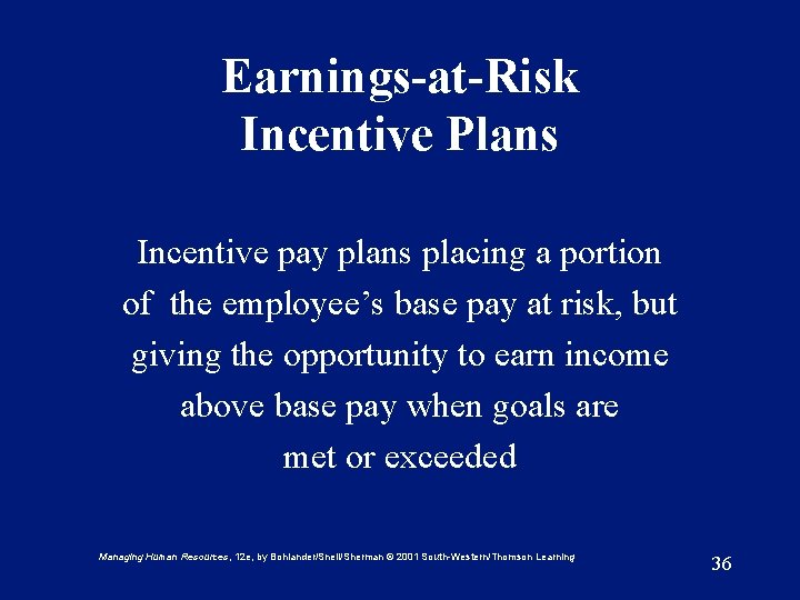 Earnings-at-Risk Incentive Plans Incentive pay plans placing a portion of the employee’s base pay