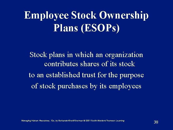Employee Stock Ownership Plans (ESOPs) Stock plans in which an organization contributes shares of