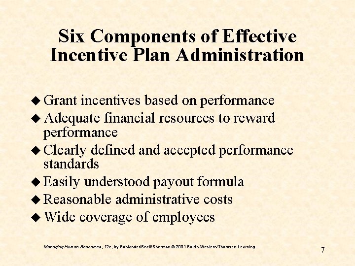 Six Components of Effective Incentive Plan Administration u Grant incentives based on performance u