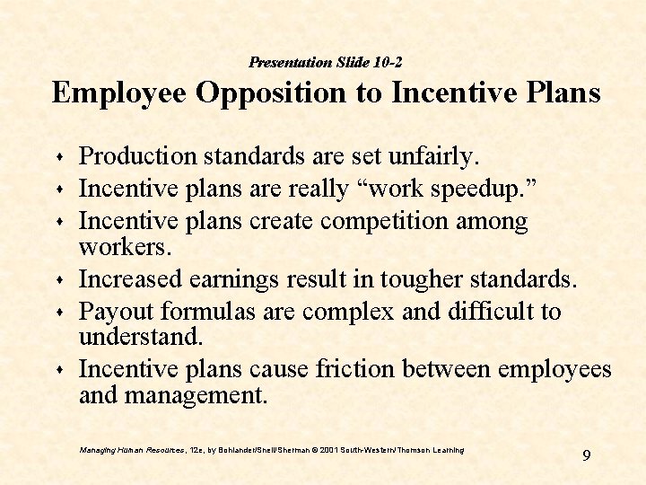 Presentation Slide 10 -2 Employee Opposition to Incentive Plans s s s Production standards