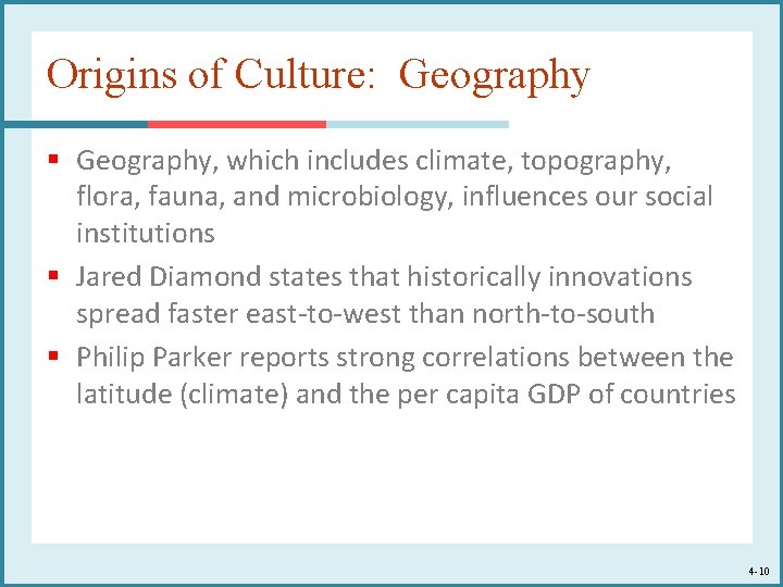 Origins of Culture: Geography § Geography, which includes climate, topography, flora, fauna, and microbiology,