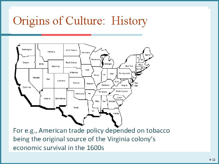 Origins of Culture: History For e. g. , American trade policy depended on tobacco