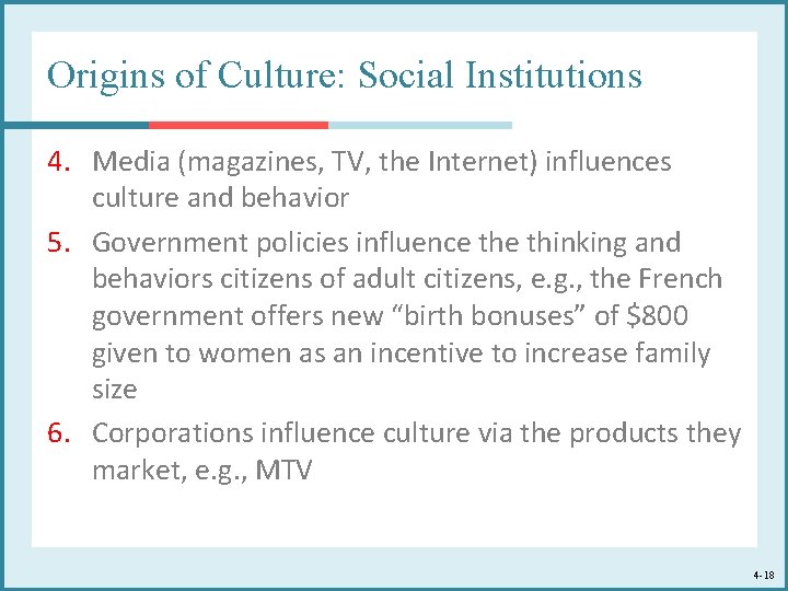 Origins of Culture: Social Institutions 4. Media (magazines, TV, the Internet) influences culture and