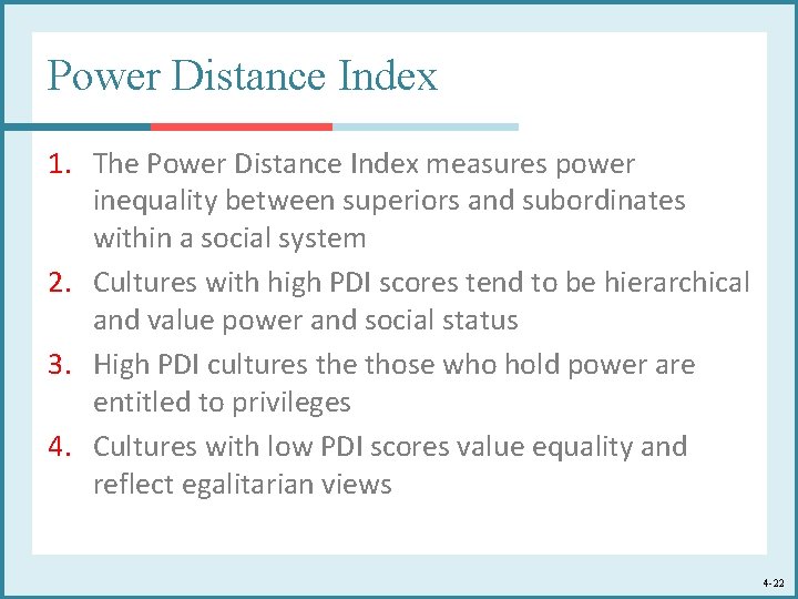 Power Distance Index 1. The Power Distance Index measures power inequality between superiors and