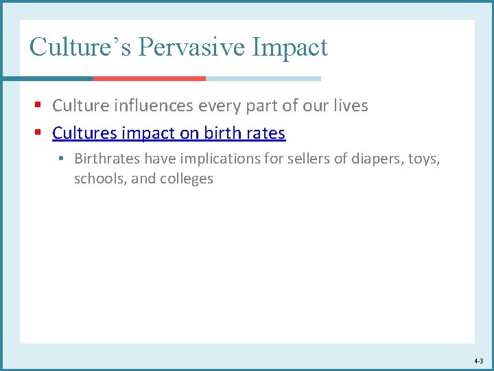 Culture’s Pervasive Impact § Culture influences every part of our lives § Cultures impact