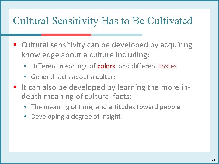 Cultural Sensitivity Has to Be Cultivated § Cultural sensitivity can be developed by acquiring