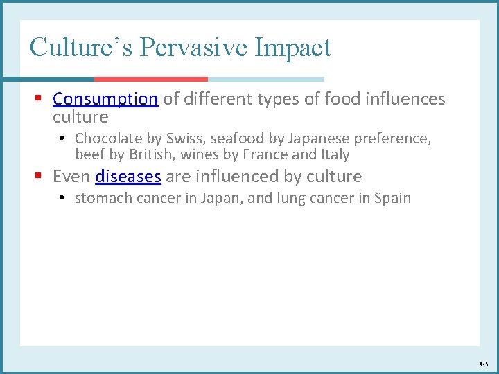 Culture’s Pervasive Impact § Consumption of different types of food influences culture • Chocolate