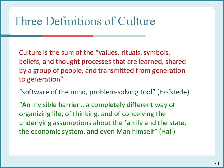 Three Definitions of Culture is the sum of the “values, rituals, symbols, beliefs, and