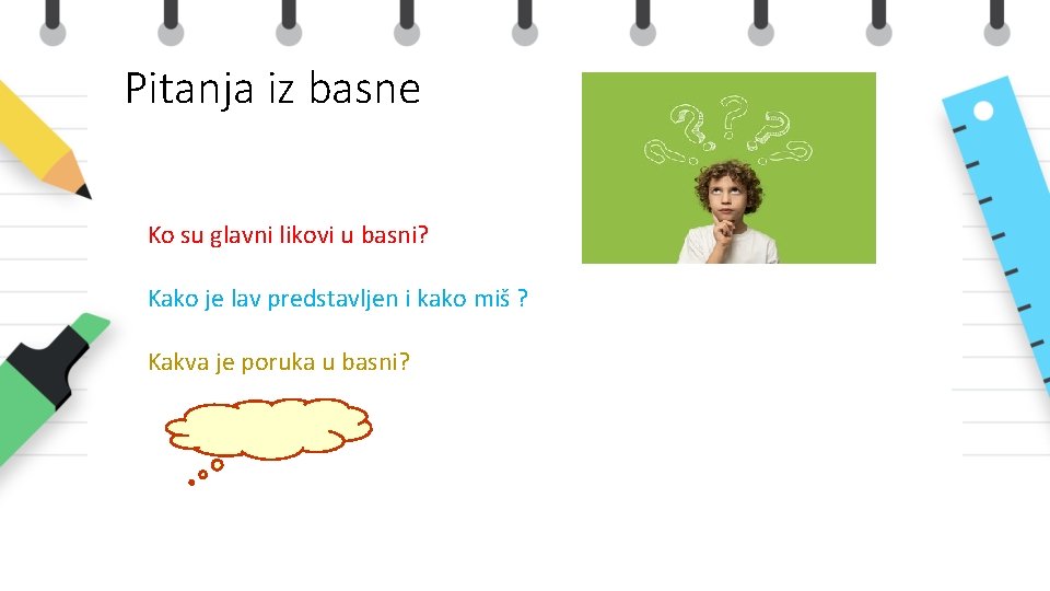 Pitanja iz basne Ko su glavni likovi u basni? Kako je lav predstavljen i