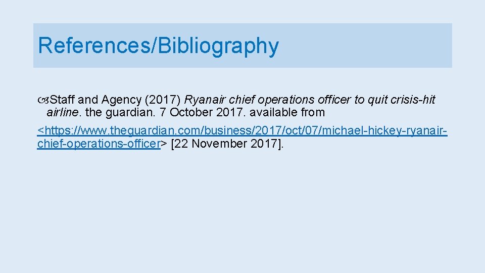 References/Bibliography Staff and Agency (2017) Ryanair chief operations officer to quit crisis-hit airline. the