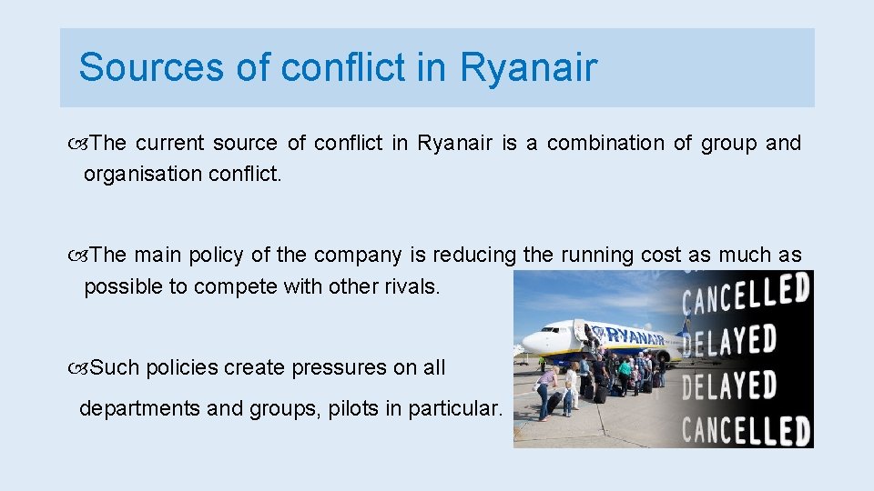Sources of conflict in Ryanair The current source of conflict in Ryanair is a