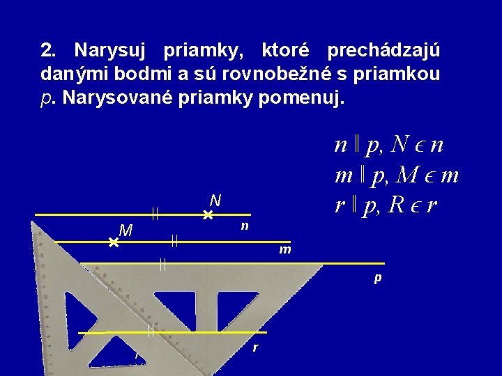 2. Narysuj priamky, ktoré prechádzajú danými bodmi a sú rovnobežné s priamkou p. Narysované