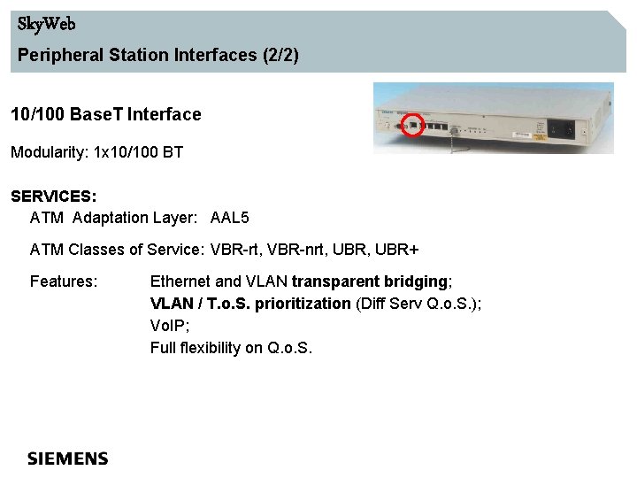 Sky. Web Peripheral Station Interfaces (2/2) 10/100 Base. T Interface Modularity: 1 x 10/100