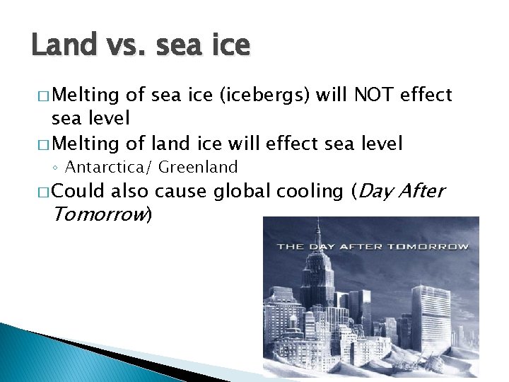 Land vs. sea ice � Melting of sea ice (icebergs) will NOT effect sea