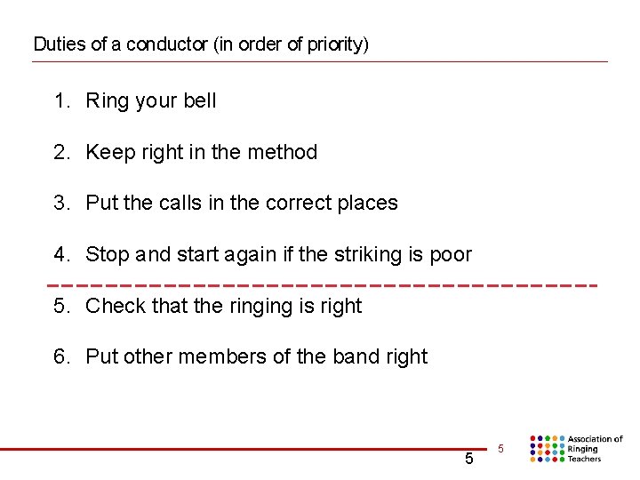 Duties of a conductor (in order of priority) 1. Ring your bell 2. Keep