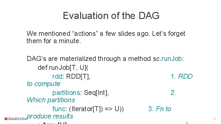 Evaluation of the DAG We mentioned “actions” a few slides ago. Let’s forget them