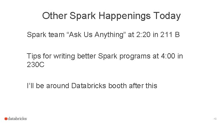 Other Spark Happenings Today Spark team “Ask Us Anything” at 2: 20 in 211