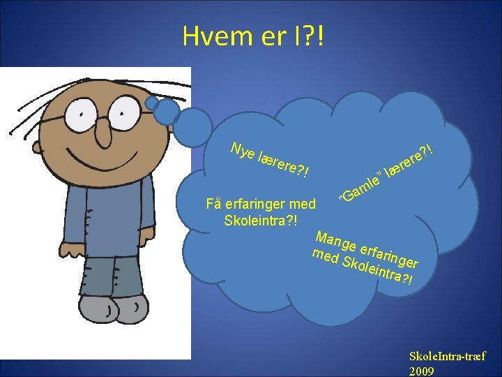 Hvem er I? ! Nye ? ! e r re æ l le” lære