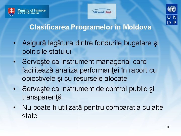 Clasificarea Programelor în Moldova • Asigură legătura dintre fondurile bugetare şi politicile statului •