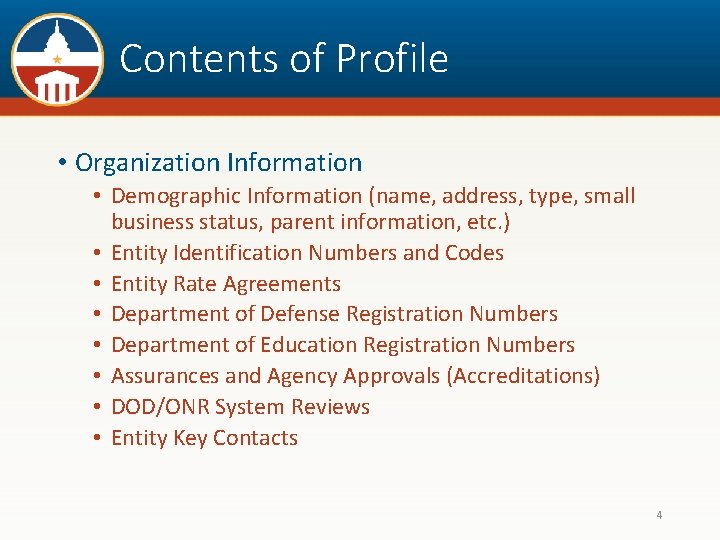 Contents of Profile • Organization Information • Demographic Information (name, address, type, small business