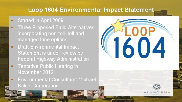 Loop 1604 Environmental Impact Statement § Started in April 2009 § Three Proposed Build