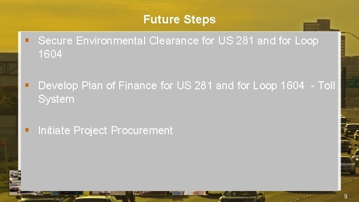 Future Steps § Secure Environmental Clearance for US 281 and for Loop 1604 §