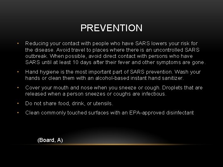 PREVENTION • Reducing your contact with people who have SARS lowers your risk for