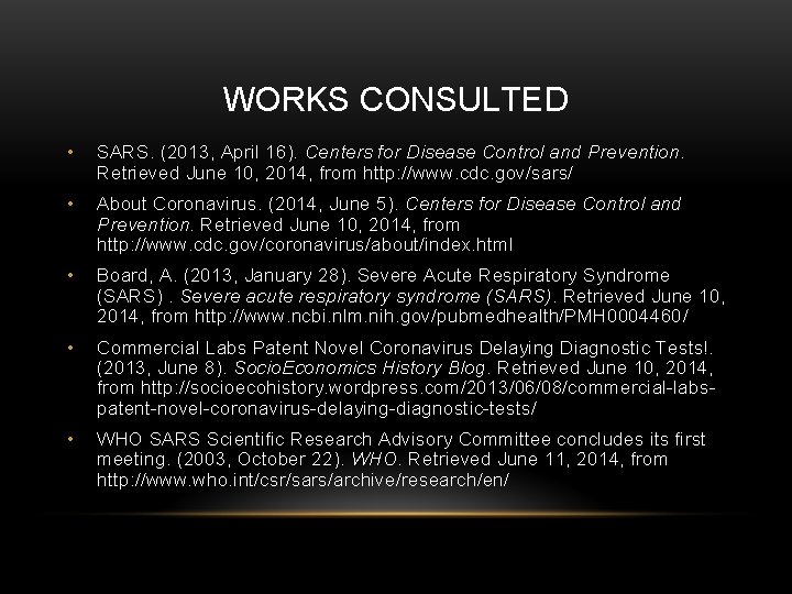 WORKS CONSULTED • SARS. (2013, April 16). Centers for Disease Control and Prevention. Retrieved