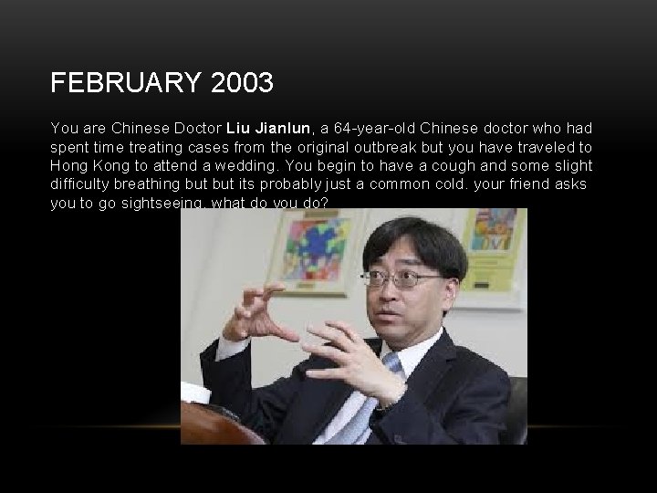 FEBRUARY 2003 You are Chinese Doctor Liu Jianlun, a 64 -year-old Chinese doctor who