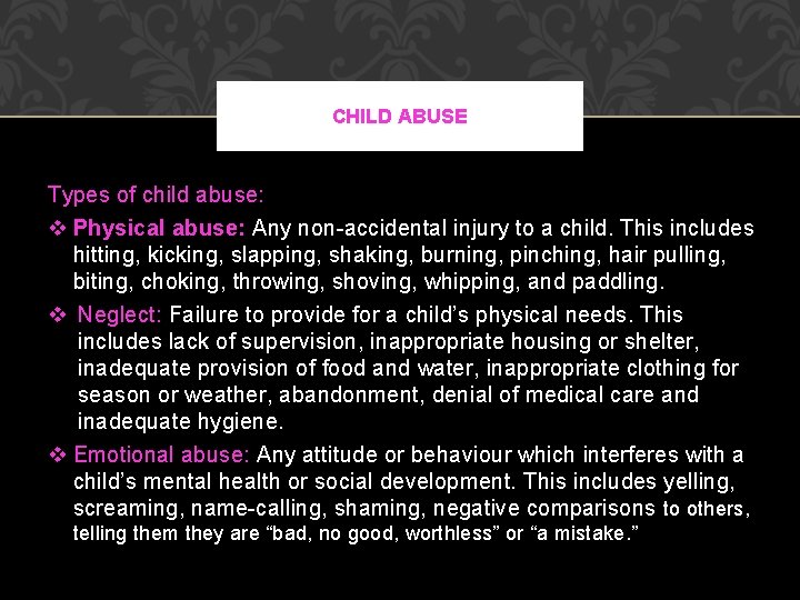 CHILD ABUSE Types of child abuse: v Physical abuse: Any non-accidental injury to a