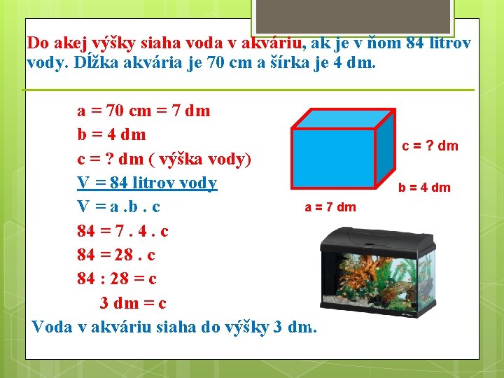 Do akej výšky siaha voda v akváriu, ak je v ňom 84 litrov vody.