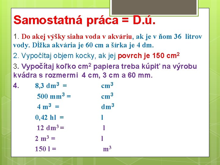Samostatná práca = D. ú. 1. Do akej výšky siaha voda v akváriu, ak