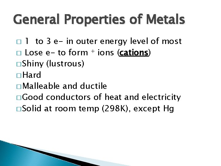 General Properties of Metals 1 to 3 e- in outer energy level of most
