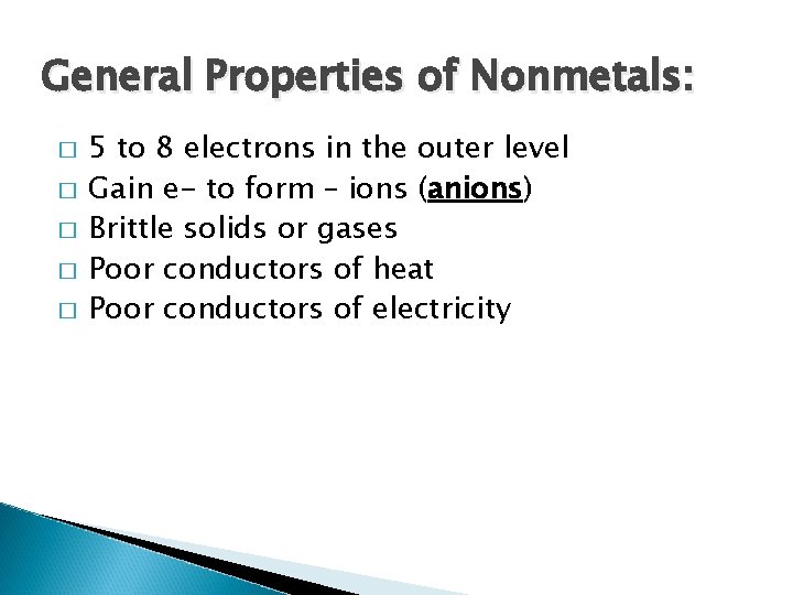 General Properties of Nonmetals: � � � 5 to 8 electrons in the outer