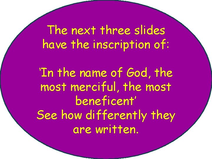 The next three slides have the inscription of: ‘In the name of God, the