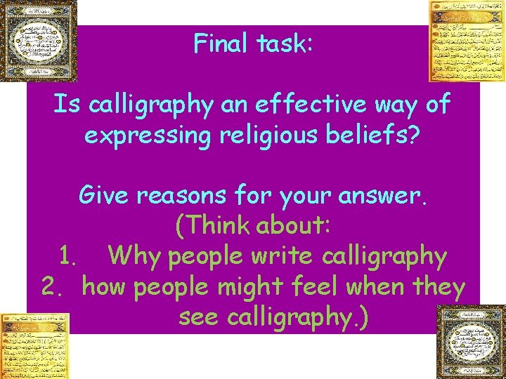 Final task: Is calligraphy an effective way of expressing religious beliefs? Give reasons for