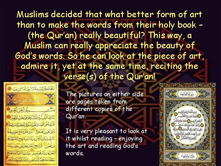 Muslims decided that what better form of art than to make the words from