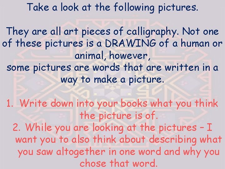 Take a look at the following pictures. They are all art pieces of calligraphy.