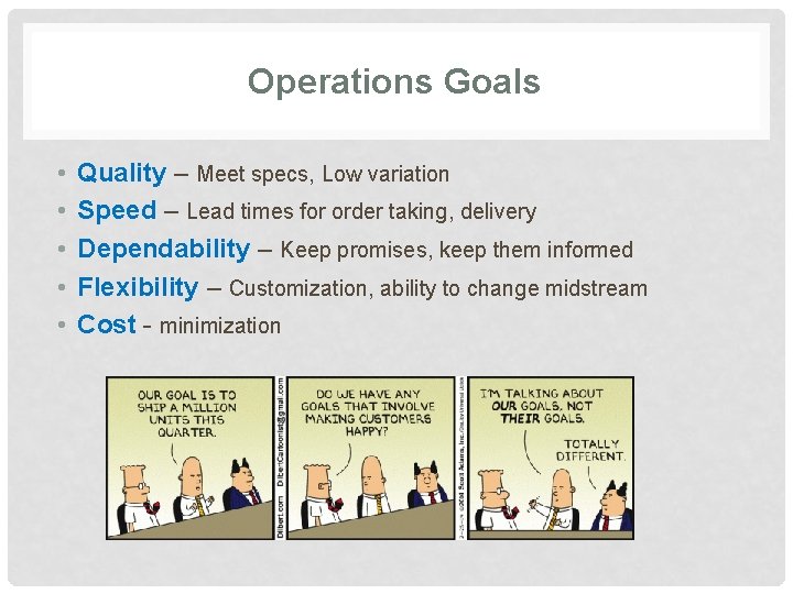 Operations Goals • • • Quality – Meet specs, Low variation Speed – Lead