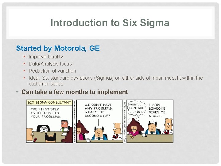 Introduction to Six Sigma Started by Motorola, GE • • Improve Quality Data/Analysis focus