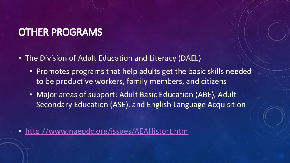 OTHER PROGRAMS • The Division of Adult Education and Literacy (DAEL) • Promotes programs