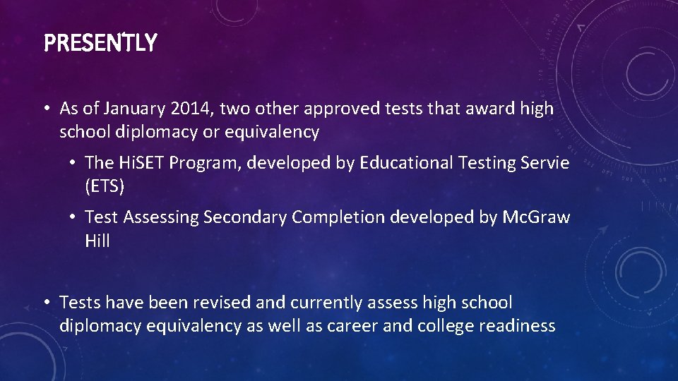 PRESENTLY • As of January 2014, two other approved tests that award high school